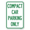 Signmission Compact Car Parking Only Heavy-Gauge Aluminum Sign, 12" x 18", A-1218-24249 A-1218-24249